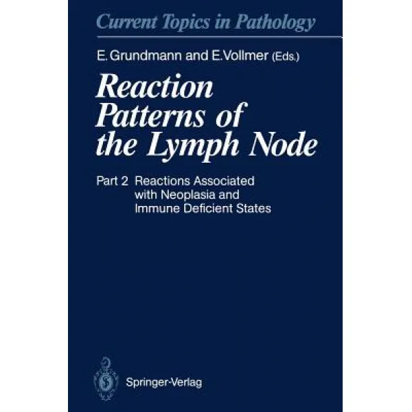Reaction Patterns of the Lymph Node: Part 2 Reactions Associated with Neoplasia and Immune Deficient States Paperback, Springer