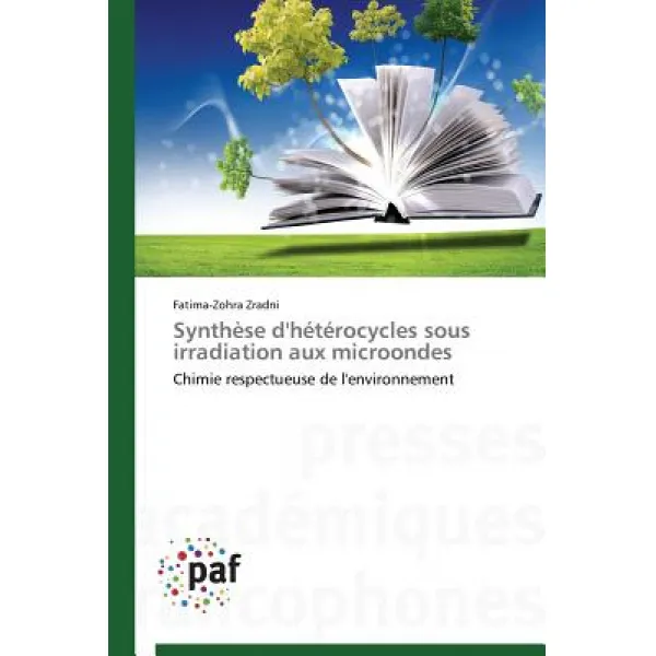 Synthese D'Heterocycles Sous Irradiation Aux Microondes = Syntha]se D'Ha(c)Ta(c)Rocycles Sous Irradiation Aux Microondes Paperback, Academiques