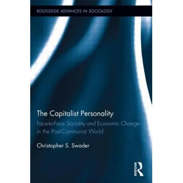 The Capitalist Personality: Face To Face Sociality And Economic Change In The Post Communist World Paperback Routledge