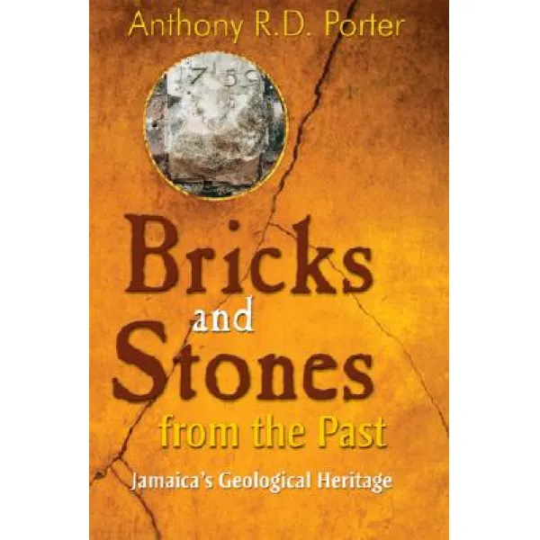 Bricks and Stones from the Past: Jamaica's Geological Heritage Paperback, University of the West Indies Press