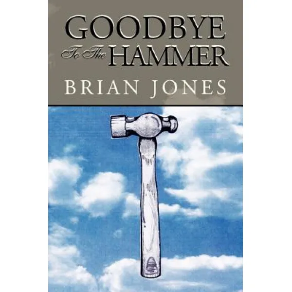 Goodbye To The Hammer Paperback Xlibris