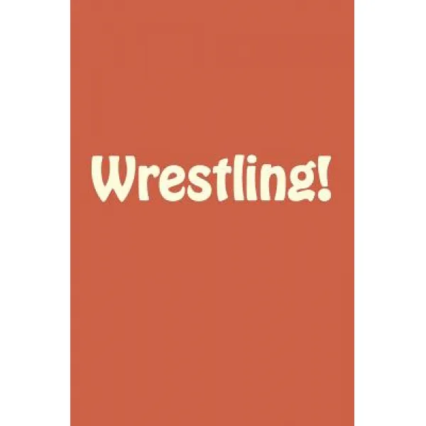 Wrestling! Paperback Createspace Independent Publishing Platform