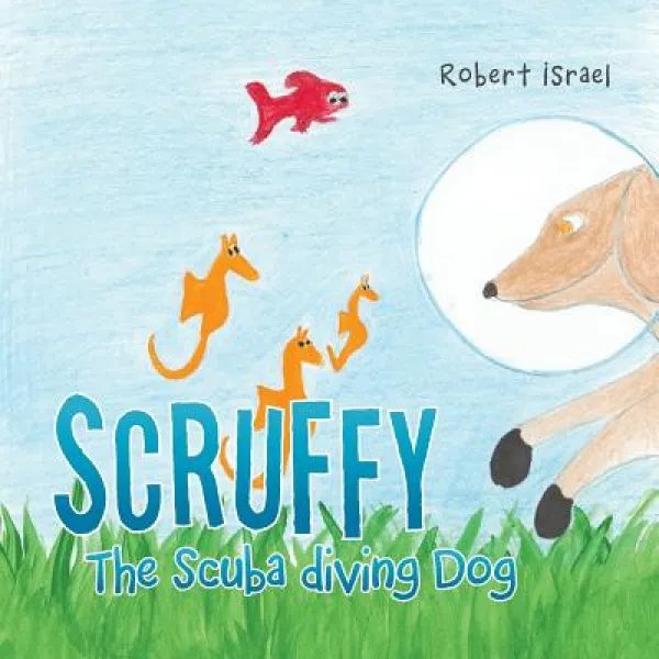 Scruffy The Scuba Diving Dog Paperback Authorhouse