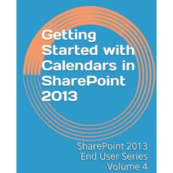 Getting Started With Calendars In Sharepoint 2013 Paperback Createspace