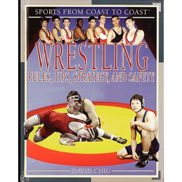 Wrestling: Rules Tips Strategy and Safety Paperback, Rosen Publishing Group