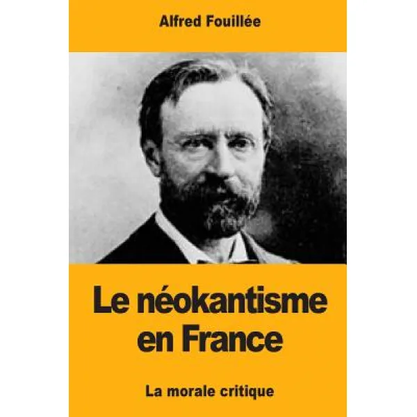 Le Neokantisme En France: La Morale Critique Paperback, Createspace Independent Publishing Platform