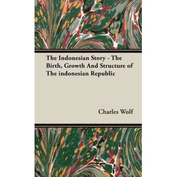 The Indonesian Story - The Birth Growth and Structure of the Indonesian Republic Hardcover, France Press