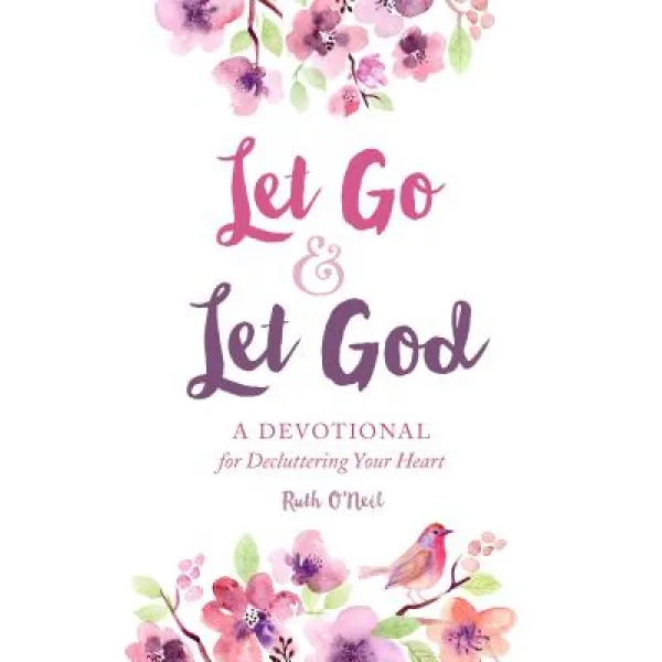 Let Go and Let God: A Devotional for Decluttering Your Heart Hardcover, Good Books