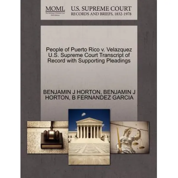 People of Puerto Rico V. Velazquez U.S. Supreme Court Transcript of Record with Supporting Pleadings Paperback, Gale Ecco, U.S. Supreme Court Records