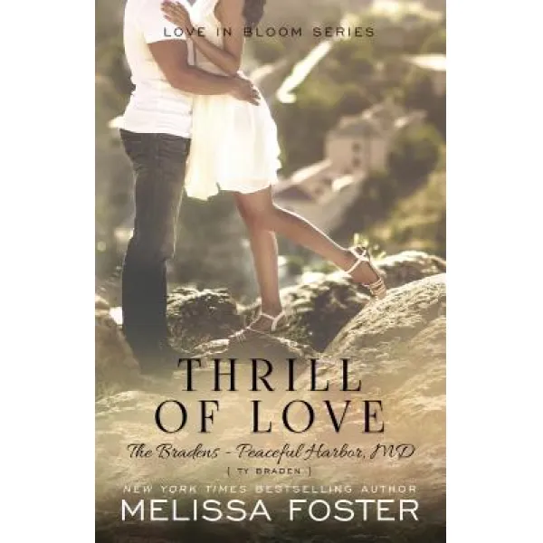 Thrill Of Love The Bradens At Peaceful Harbor : Ty Braden Paperback World Literary Press
