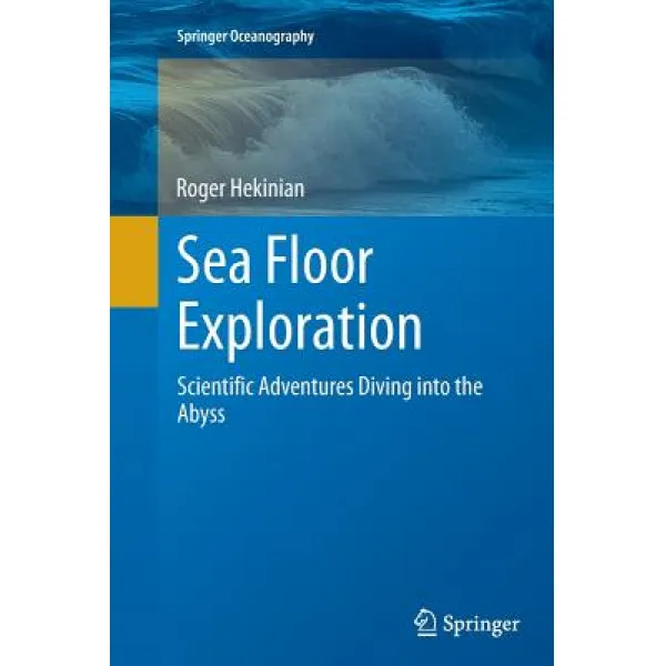 Sea Floor Exploration: Scientific Adventures Diving Into The Abyss Paperback Springer