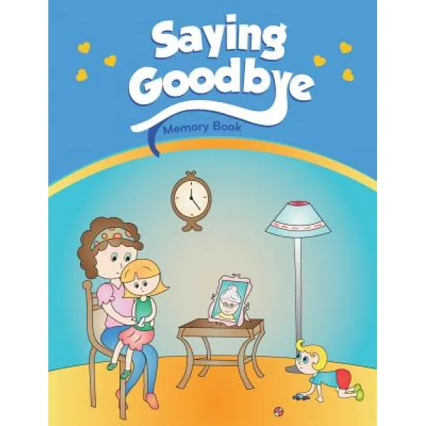 Saying Goodbye: Memory Book Paperback Counseling With Heart
