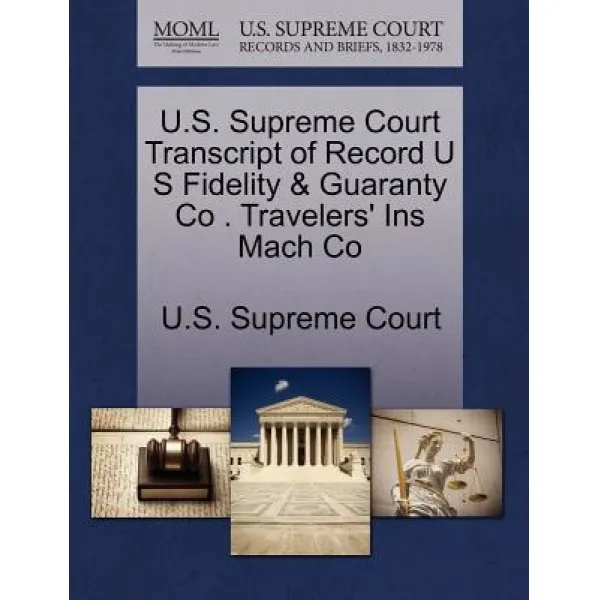 U.s. Supreme Court Transcript Of Record U S Fidelity And Guaranty Co . Travelers' Ins Mach Co Paperback Gale U.s. Supreme Court Records
