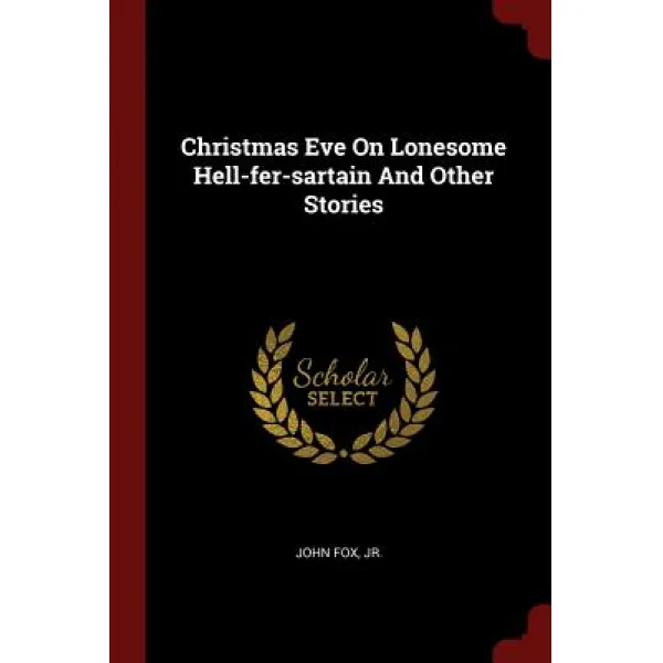 Christmas Eve On Lonesome Hell Fer Sartain And Other Stories Paperback Andesite Press