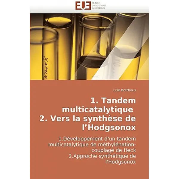 1. Tandem Multicatalytique 2. Vers La Synthese De L Hodgsonox = 1. Tandem Multicatalytique 2. Vers La Syntha Se De L Hodgsonox Paperback Omniscriptum