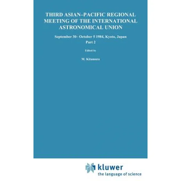 Third Asian-Pacific Regional Meeting of the International Astronomical Union: September 30-October 5 1984 Kyoto Japan Part 2 Hardcover, Springer