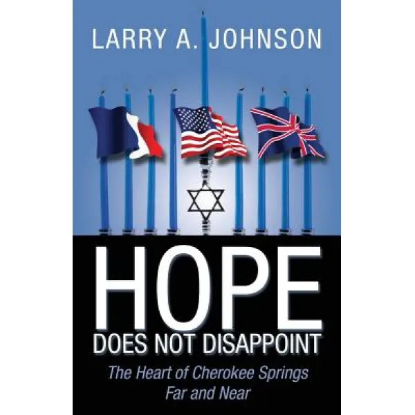 Hope Does Not Disappoint: The Heart of Cherokee Springs Far and Near Paperback, Outskirts Press