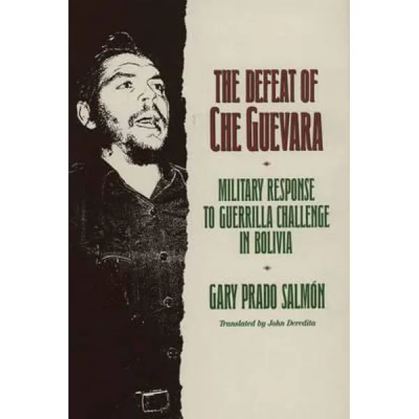 The Defeat Of Che Guevara: Military Response To Guerrilla Challenge In Bolivia Hardcover Praeger