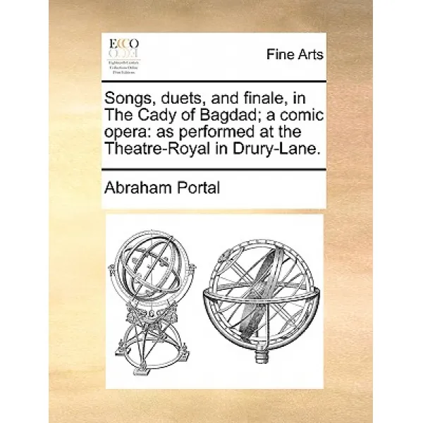 Songs Duets And Finale In The Cady Of Bagdad; A Comic Opera: As Performed At The Theatre Royal In Drury Lane. Paperback Gale Ecco Print Editions