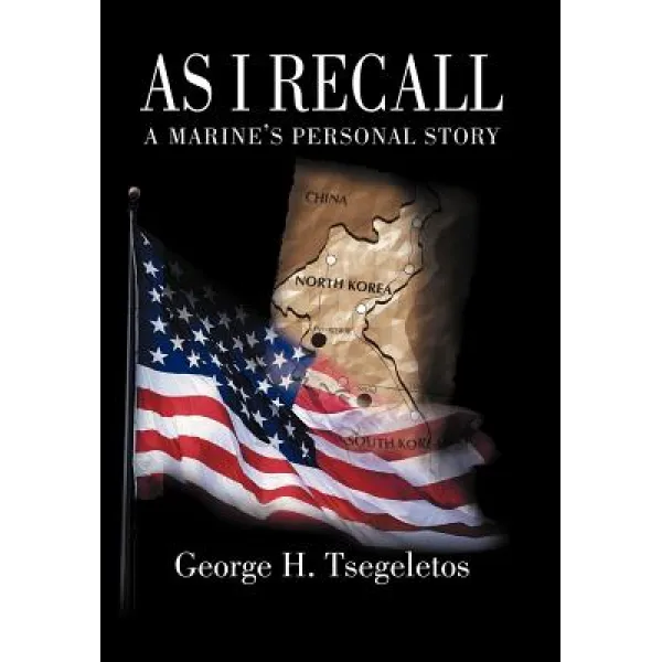 As I Recall: A Marines Personal Story Hardcover, Authorhouse