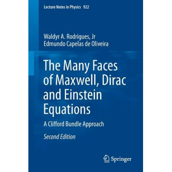 The Many Faces of Maxwell Dirac and Einstein Equations: A Clifford Bundle Approach Paperback, Springer