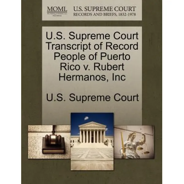 U.S. Supreme Court Transcript of Record People of Puerto Rico V. Rubert Hermanos Inc Paperback, Gale Ecco, U.S. Supreme Court Records