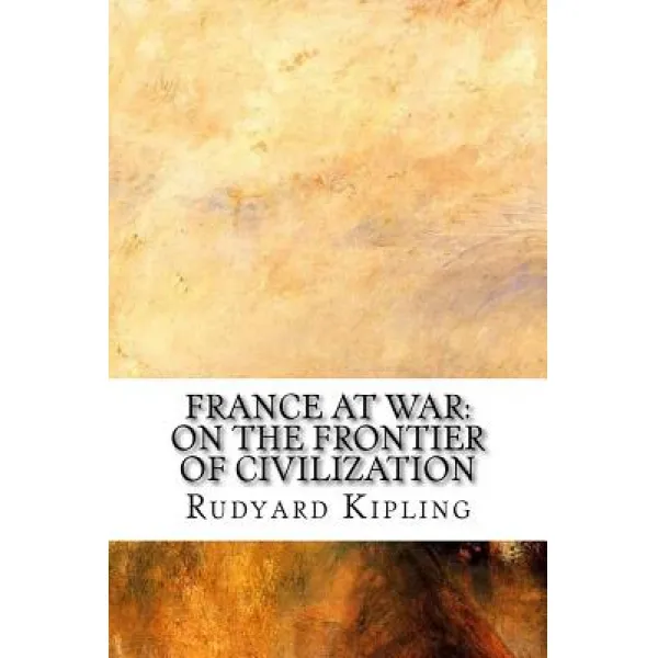 France at War: On the Frontier of Civilization Paperback, Createspace Independent Publishing Platform