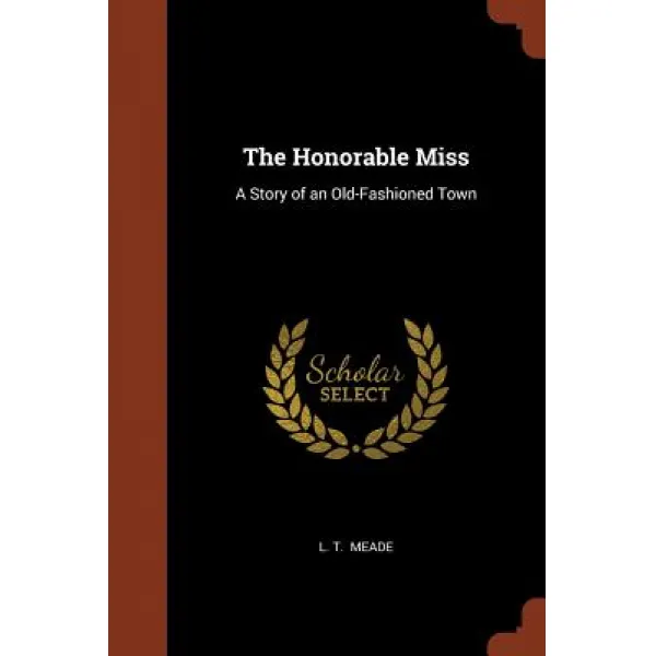 The Honorable Miss: A Story of an Old-Fashioned Town Paperback, Pinnacle Press