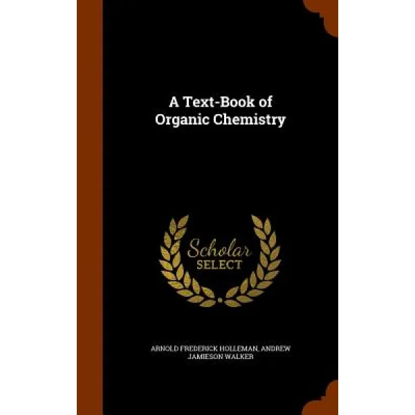 A Text-Book of Organic Chemistry, Hardcover, Arkose Press
