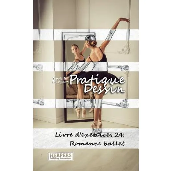 Pratique Dessin - Livre D'Exercices 24: Romance, Herpers Publishing International