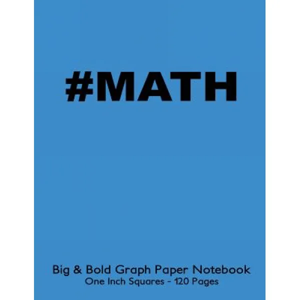 #Math Big & Bold Low Vision Graph Paper Notebook One Inch Squares - 120 Pages: 8.5x11 #Math Notebook N..., Createspace Independent Publishing Platform