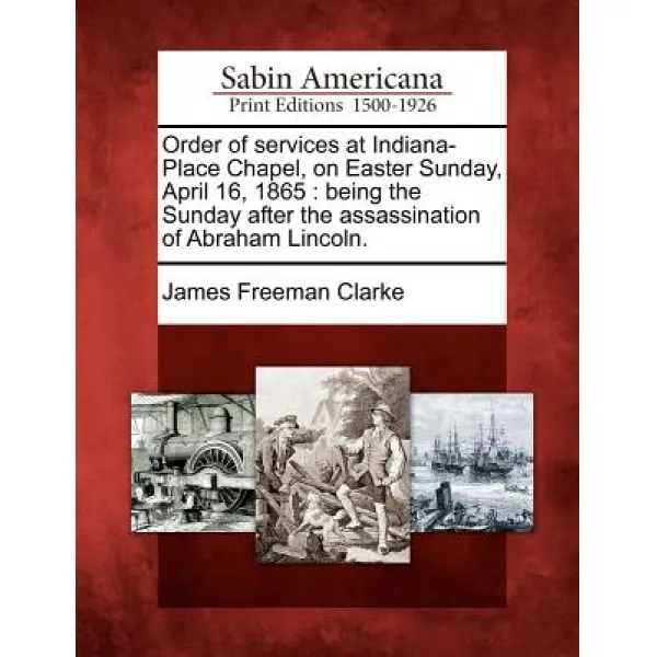 Order of Services at Indiana-Place Chapel on Easter Sunday April 16 1865: Being the Sunday After th..., Gale Ecco, Sabin Americana
