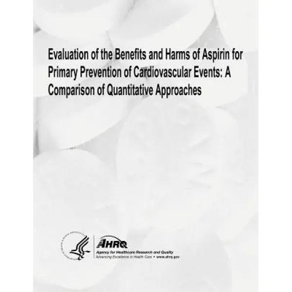 Evaluation of the Benefits and Harms of Aspirin for Primary Prevention of Cardiovascular Events: A Com..., Createspace Independent Publishing Platform