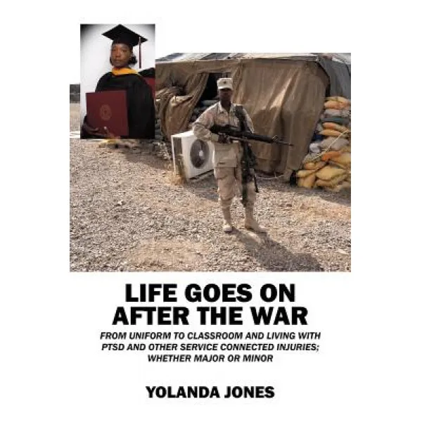 Life Goes on After the War: From Uniform to Classroom and Living with Ptsd and Other Service Connected..., Outskirts Press