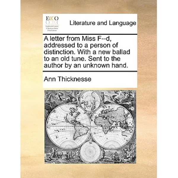 A Letter from Miss F--D Addressed to a Person of Distinction. with a New Ballad to an Old Tune. Sent ..., Gale Ecco, Print Editions