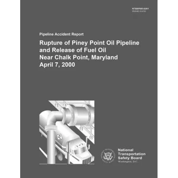 Pipeland Accident Report Rupture of Piney Point Oil Pipeline and Relsease of Fuel Oil Near Chalk Point..., Createspace Independent Publishing Platform