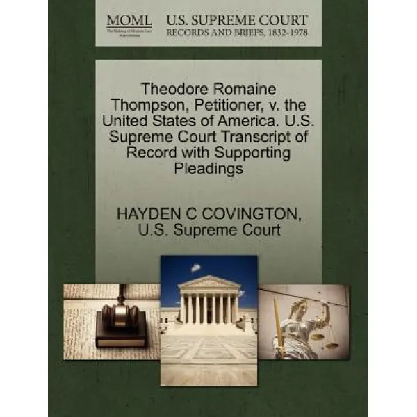 Theodore Romaine Thompson Petitioner V. the United States of America. U.S. Supreme Court Transcript ..., Gale Ecco, U.S. Supreme Court Records