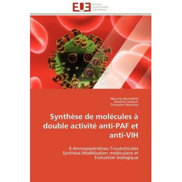 Synthese de Molecules a Double Activite Anti-Paf Et Anti-Vih = Syntha]se de Mola(c)Cules a Double Acti..., Univ Europeenne