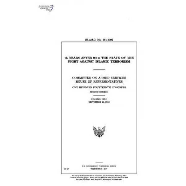 15 Years After 9/11: The State of the Fight Against Islamic Terrorism: Committee on Armed Services, Createspace Independent Publishing Platform