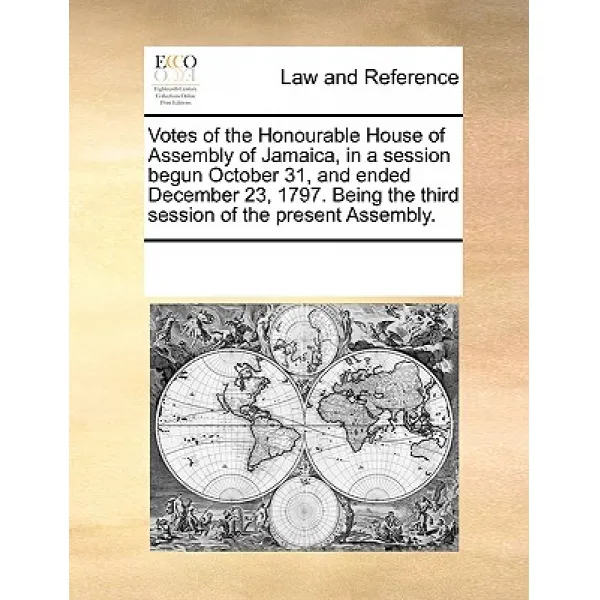 Votes of the Honourable House of Assembly of Jamaica in a Session Begun October 31 and Ended Decembe..., Gale Ecco, Print Editions