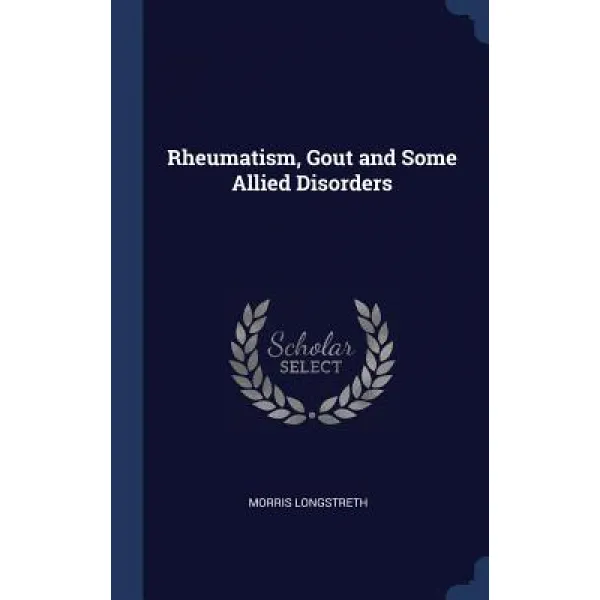 Rheumatism Gout and Some Allied Disorders Hardcover, Sagwan Press