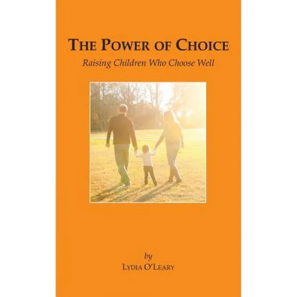 The Power of Choice: Raising Children Who Choose Well, Paperback, Believers' Meeting