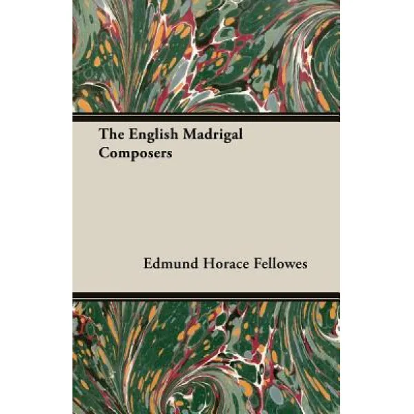 The English Madrigal Composers Paperback, France Press