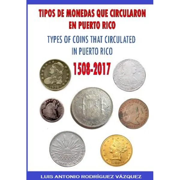 Types of Coins That Circulate in Puerto Rico (1508-2017) Paperback, Lulu.com