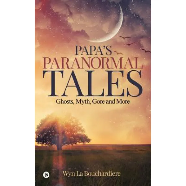 Papa`s Paranormal Tales: Ghosts Myth Gore and More Paperback, Notion Press, Inc.