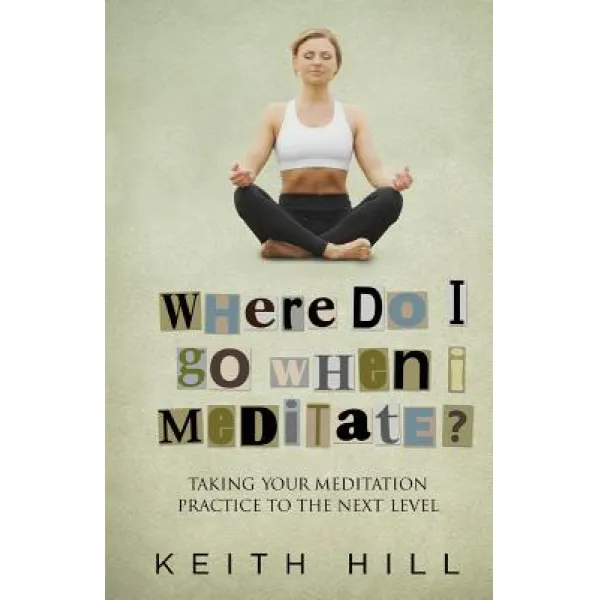 Where Do I Go When I Meditate?: Taking Your Meditation Practice to the Next Level Paperback, Attar Media Ltd