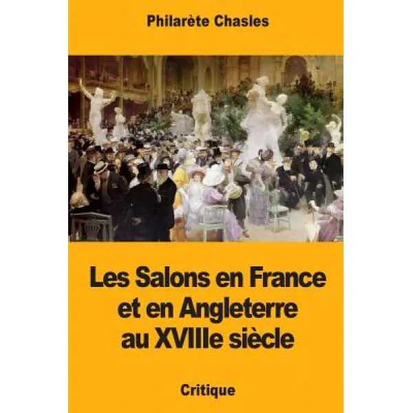 Les Salons En France Et En Angleterre Au Xviiie Siecle Paperback, Createspace Independent Publishing Platform