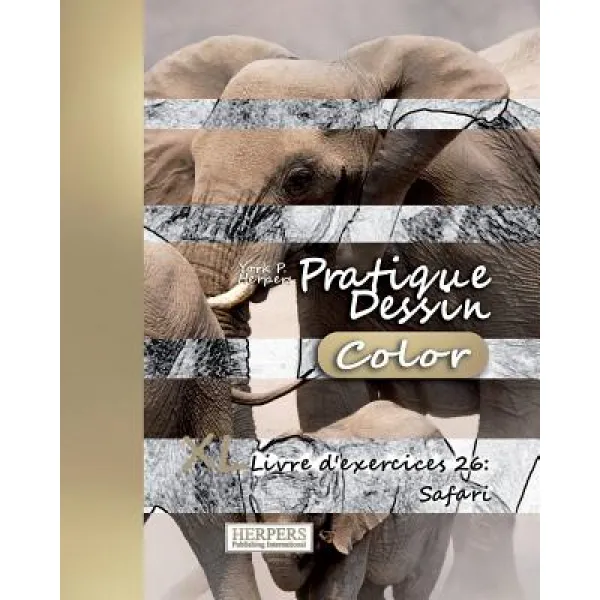 Pratique Dessin [Color] - XL Livre D'Exercices 26: Safari Paperback, Createspace Independent Publishing Platform