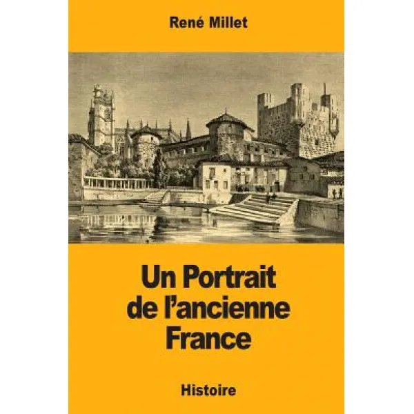 Un Portrait de L'Ancienne France Paperback, Createspace Independent Publishing Platform