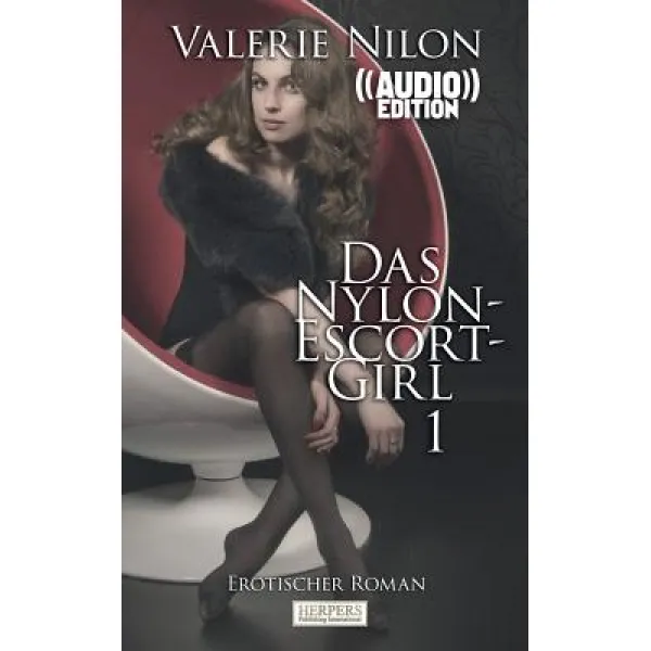 Das Nylon-Escort-Girl - Erotischer Roman ((Audio)): Buch & Horbuch Paperback, Createspace Independent Publishing Platform